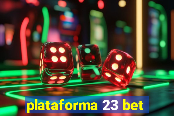 plataforma 23 bet